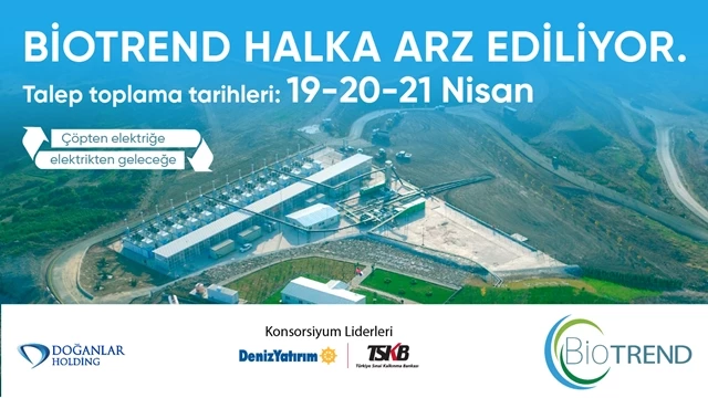 BİOTREND ENERJİ 19-20-21 NİSAN TARİHLERİNDE HALKA ARZ EDİLİYOR!