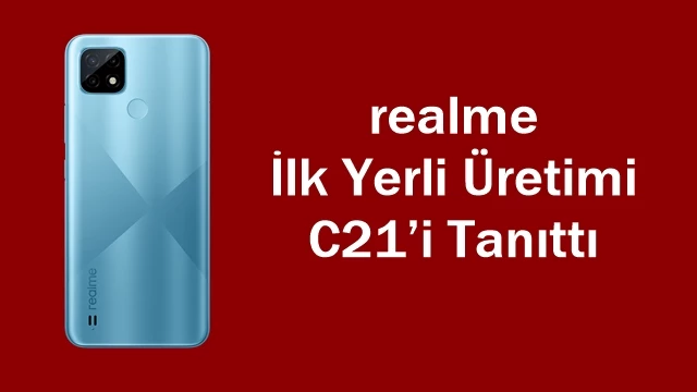 realme İlk Yerli Üretimi C21’i Tanıttı