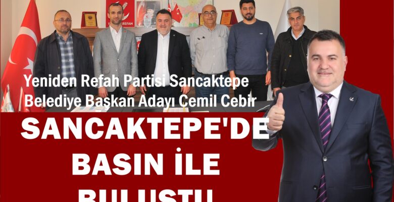 Yeniden Refah Partisi Belediye Başkan Adayı Cemil Cebir Sancaktepe’de basın ile buluştu